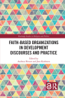 Faith-Based Organizations in Development Discourses and Practice (Routledge Studies in Religion and Politics) Cover Image