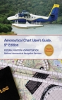 Aeronautical Chart Users Guide: National Aeronautical Navigation Services By Federal Aviation Administration Cover Image