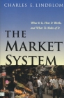 The Market System: What It Is, How It Works, and What To Make of It (The Institution for Social and Policy Studies) By Charles E. Lindblom Cover Image
