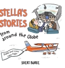 Stella's Stories from around the Globe: Stella and Lizzy take flight By Sheri Burke, Elizabeth Murphy (Editor) Cover Image