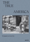 Ernest Cole: The True America By Ernest Cole (Photographer), Raoul Peck (Text by (Art/Photo Books)), James Sanders (Text by (Art/Photo Books)) Cover Image