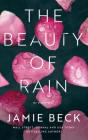 The Beauty of Rain By Jamie Beck, Teri Schnaubelt (Read by), Sarah Mollo-Christensen (Read by) Cover Image