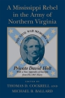 A Mississippi Rebel in the Army of Northern Virginia: The Civil War Memoirs of Private David Holt (Revised) By Thomas D. Cockrell (Editor), Michael B. Ballard (Editor) Cover Image