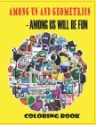 Among Us and Geometrics - Among Us Will Be Fun: Among Us Perfect Book For Fans With Beautiful, High-Quality Visuals Cover Image