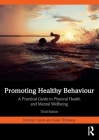 Promoting Healthy Behaviour: A Practical Guide to Physical Health and Mental Wellbeing Cover Image