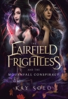 The Fairfield Frightless and the Mournfall Conspiracy Cover Image