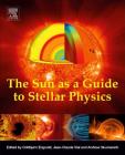 The Sun as a Guide to Stellar Physics By Oddbjørn Engvold (Editor), Jean-Claude Vial (Editor), Andrew Skumanich (Editor) Cover Image