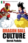 Dragon Ball Culture Volume 1: Origini By Derek Padula, Giorgio Vanni (Foreword by) Cover Image
