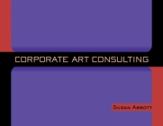 Corporate Art Consulting By Susan Abbott Cover Image