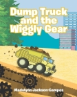 Dump Truck and the Wiggly Gear Cover Image