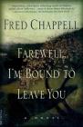 Farewell, I'm Bound to Leave You: Stories (The Kirkman Family Cycle #3) By Fred Chappell Cover Image