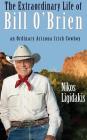The Extraordinary Life Of Bill O'Brien By Nikos Ligidakis Cover Image
