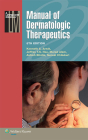 Manual of Dermatologic Therapeutics (Lippincott Manual Series) Cover Image