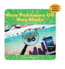 How Pokémon Go Was Made (21st Century Skills Innovation Library: Unofficial Guides Ju) By Josh Gregory Cover Image
