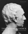 The Marble Index: Roubiliac and Sculptural Portraiture in Eighteenth-Century Britain By Malcolm Baker Cover Image