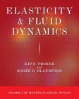 Elasticity and Fluid Dynamics: Volume 3 of Modern Classical Physics By Kip S. Thorne, Roger D. Blandford Cover Image