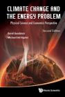 Climate Change and the Energy Problem: Physical Science and Economics Perspective (Second Edition) By David L. Goodstein, Michael D. Intriligator Cover Image