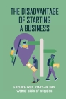 The Disadvantage Of Starting A Business: Explore Why Start-Up Has Worse Odds Of Success: Obtain The Freedom Cover Image