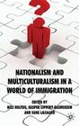 Nationalism and Multiculturalism in a World of Immigration By N. Holtug (Editor), K. Lippert-Rasmussen (Editor), S. Lægaard (Editor) Cover Image