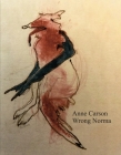 Wrong Norma By Anne Carson Cover Image