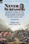 Never Surpassed: Ensign Leeke and the 52nd Light Infantry: the Peninsular War and Personal Experiences of the Waterloo Campaign, 1808-1 By William Leeke, John H. Lewis (Editor) Cover Image