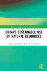 China's Sustainable Use of Natural Resources (Routledge Studies on the Chinese Economy) By China Development Research Foundation Cover Image