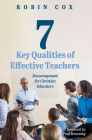 7 Key Qualities of Effective Teachers: Encouragement for Christian Educators Cover Image
