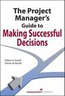 The Project Manager's Guide to Making Successful Decisions By Robert A. Powell, Dennis M. Buede Cover Image