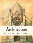 Architecture: Gothic and Renaissance Cover Image