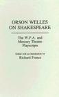 Orson Welles on Shakespeare: The W.P.A. and Mercury Theatre Playscripts (Contributions in Drama and Theatre Studies #30) Cover Image