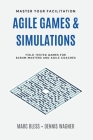 Agile Games and Simulations: Field-tested for Scrum Masters and Agile Coaches Cover Image