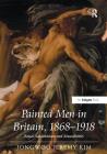 Painted Men in Britain, 1868-1918: Royal Academicians and Masculinities By Jongwoojeremy Kim Cover Image