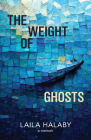 The Weight of Ghosts By Laila Halaby Cover Image
