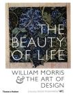 The Beauty of Life: William Morris & the Art of Design By Diane Waggoner (Editor) Cover Image
