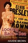 Looking Back to See: A Country Music Memoir By Maxine Brown Cover Image