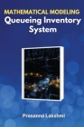 Mathematical Modeling of Queueing Inventory System By K. Prasanna Lakshmi Cover Image