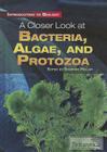 A Closer Look at Bacteria, Algae, and Protozoa (Introduction to Biology) Cover Image