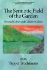 The Semiotic Field of the Garden: Personal Culture and Collective Culture (Advances in Cultural Psychology: Constructing Human Developm) Cover Image