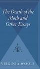 The Death Of The Moth And Other Essays By Virginia Woolf Cover Image