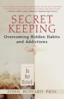 Secret Keeping: Overcoming Hidden Habits and Addictions Cover Image