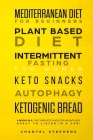Mediterranean Diet for Beginners, Plant Based Diet, Intermittent Fasting for Women, Keto Snacks, Autophagy, Ketogenic Bread: 6 books in 1: The Complet By Chantel Stephens Cover Image