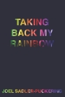 Taking Back My Rainbow Cover Image