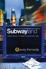 Subwayland: Adventures in the World Beneath New York Cover Image