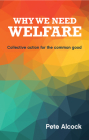 Why We Need Welfare: Collective Action for the Common Good By Pete Alcock Cover Image