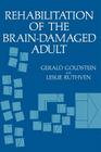 Rehabilitation of the Brain-Damaged Adult (NATO Science Series B:) By Gerald Goldstein, Leslie Ruthven Cover Image