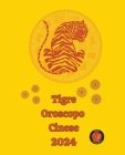 Tigre Oroscopo Cinese 2024 By Angeline A. Rubi, Alina a. Rubi Cover Image