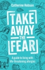 Take Away the Fear: A guide to living with life-threatening allergies Cover Image