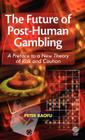 The Future of Post-Human Gambling: A Preface to a New Theory of Risk and Caution Cover Image