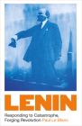 Lenin: Responding to Catastrophe, Forging Revolution By Paul Le Blanc Cover Image