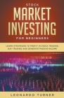 Stock Market Investing For Beginners Learn Strategies To Profit In Stock Trading, Day Trading And Generate Passive Income Cover Image